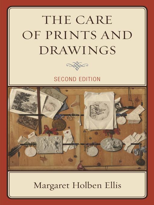 Title details for The Care of Prints and Drawings by Margaret Holben Ellis - Available